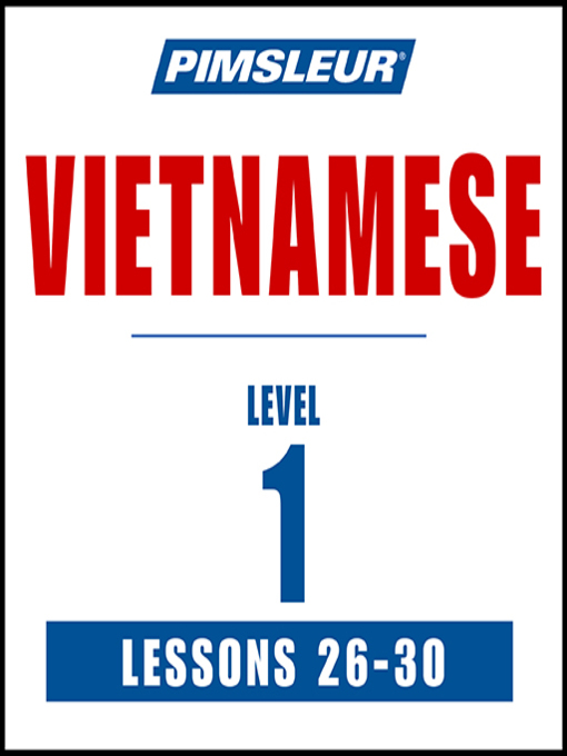 Title details for Pimsleur Vietnamese Level 1 Lessons 26-30 by Pimsleur - Available